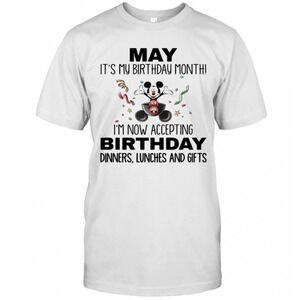 Mickey Mouse May Its My Birthday Month Im Now Accepting T-Shirt